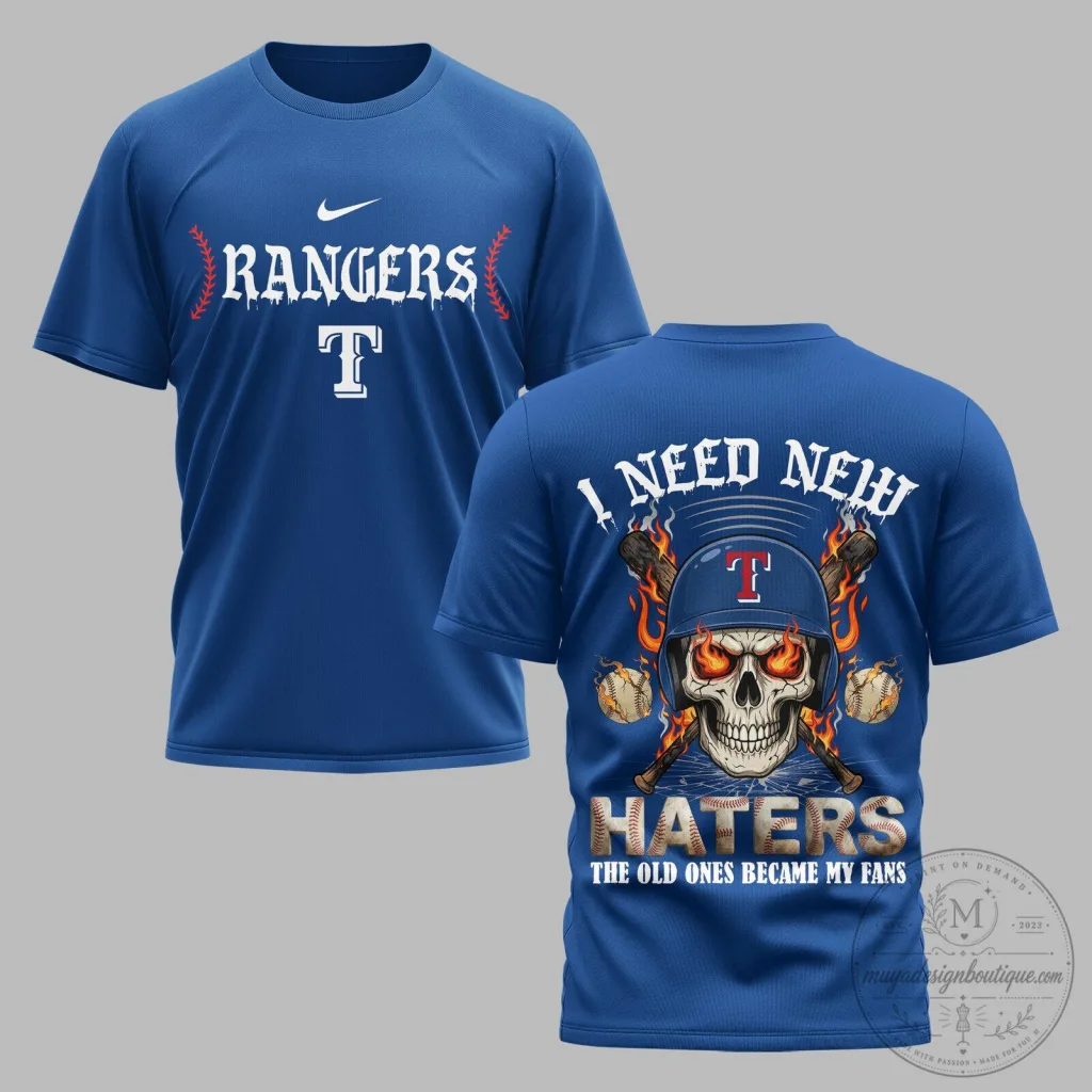 Texas Rangers Baseball Skull I Need New Haters The Old Ones Became My Fans T-Shirt Texas Rangers Baseball Skull I Need New Haters The Old Ones Became My Fans T-Shirt